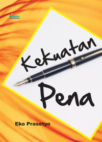 Kekuatan Pena: Kiat, Motivasi, dan Alasan Harus Menulis