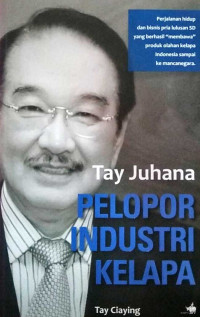 Tay Juhana : Pelopor Industri Kelapa