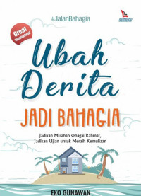 Ubah Derita Jadfi Bahagia